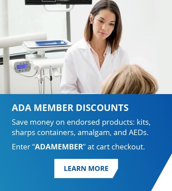 ADA Member Discounts. Save money on endorsed products: kits, sharps containers, amalgam, and AEDs. Enter ADAMEMBER at cart checkout.
