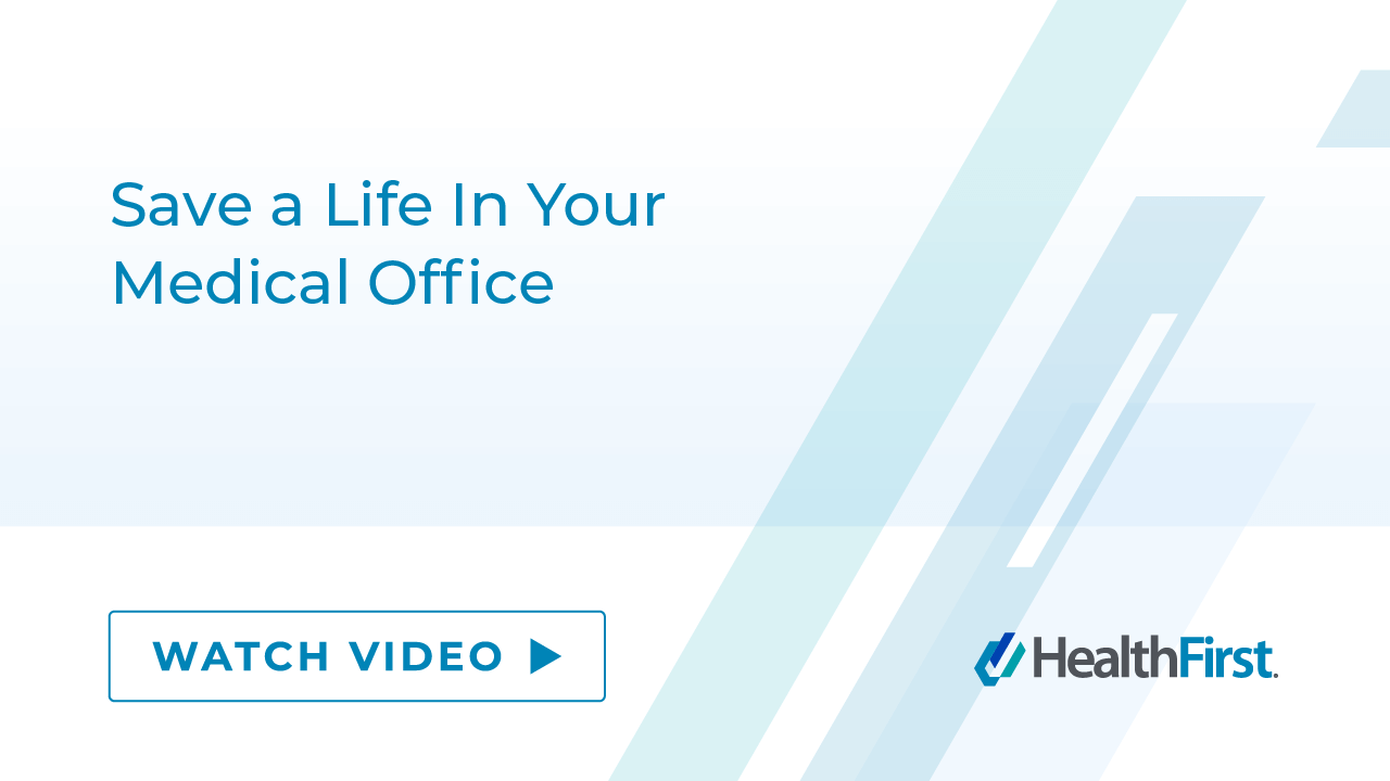 Save a Life In Your Medical Office - HealthFirst