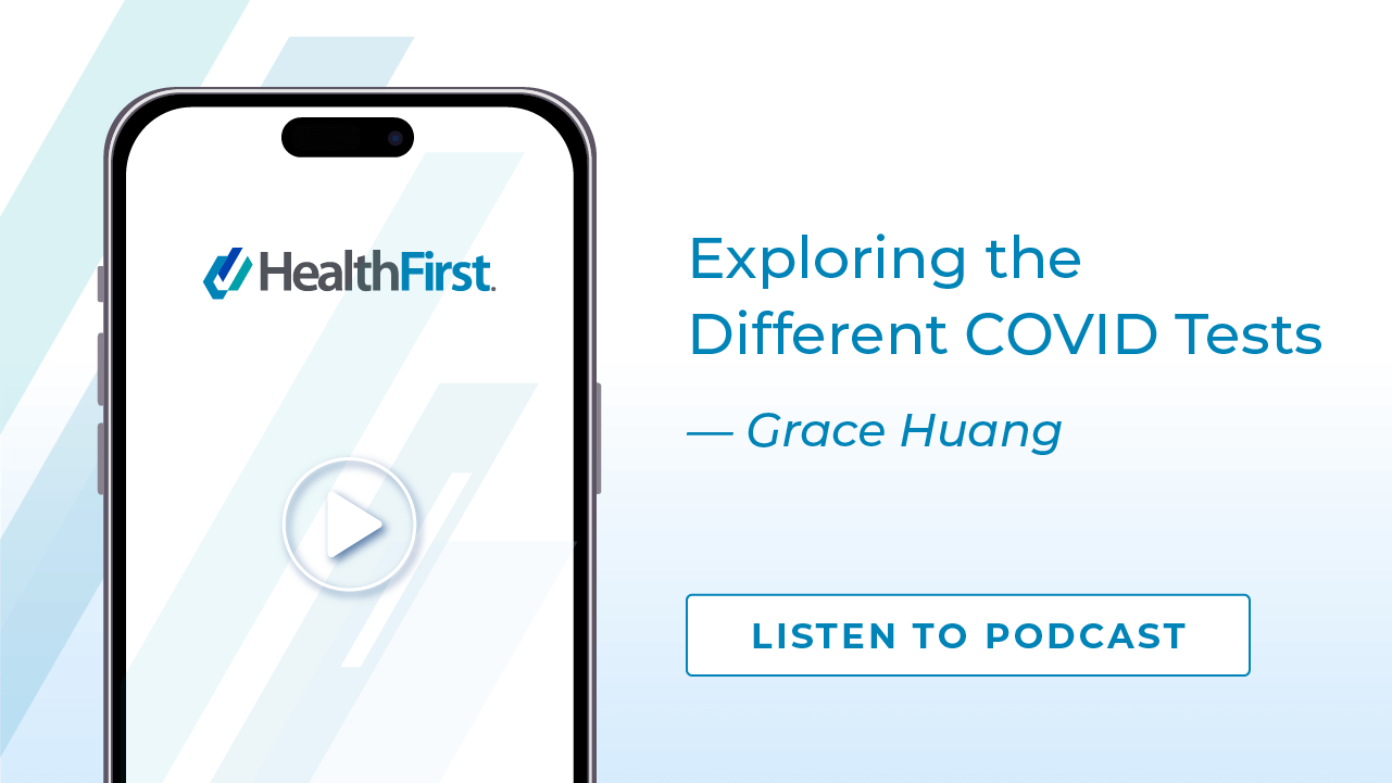 Podcast Exploring The Different COVID Tests - HealthFirst