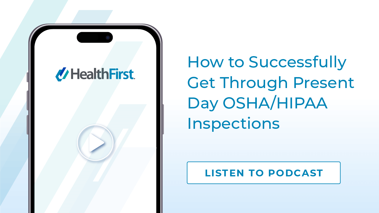 Podcast How To Successfully Get Through Present Day OSHA HIPAA Inspections - HealthFirst
