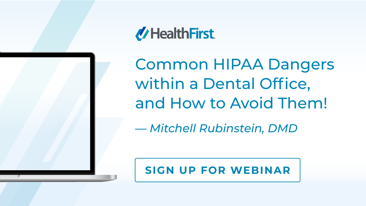 Webinar Common HIPAA Dangers Within A Dental Office, And How To Avoid Them - HealthFirst